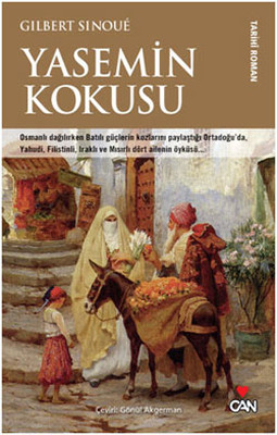 Yasemin Kokusu: Osmanlı Dağılırken Batılı Güçlerin Kozlarını Paylaştığı Ortadoğu'da, Yahudi, Filistinli, Iraklı ve Mısırlı Dört Ailenin Öyküsü Kitap Kapağı