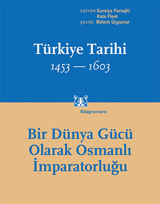 Cambridge Türkiye Tarihi Cilt 2: Dünya Gücü Olarak Osmanlı İmparatorluğu 1453-1603 Kitap Kapağı
