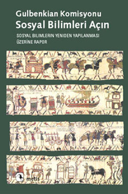 Sosyal Bilimleri Açın: Sosyal Bilimlerin Yeniden Yapılanması Üzerine Rapor Kitap Kapağı