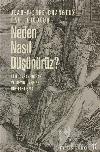 Jean-Pierre Changeux & Paul Ricoeur - Neden Nasıl Düşünürüz? Etik, İnsan Doğası ve Beyin Üzerine Bir Tartışma Kitap Kapağı