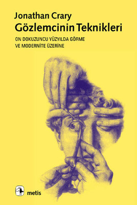 Gözlemcinin Teknikleri: Ön Dokuzuncu Yüzyılda Görme ve Modernite Üzerine Kitap Kapağı