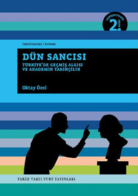 Dün Sancısı: Türkiye'de Geçmiş Algısı ve Akademik Tarihçilik Kitap Kapağı