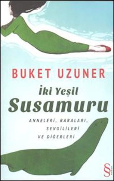 İki Yeşil Su Samuru: Anneleri, Babaları, Sevgilileri ve Diğerleri Kitap Kapağı