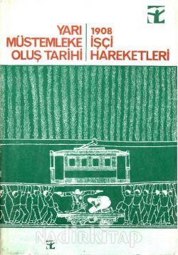 Yarı Müstemleke Oluş Tarihi: 1908 İşçi Hareketleri Kitap Kapağı