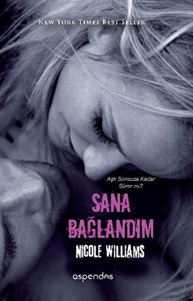 Sana Bağlandım: Aşk Sonsuza Kadar Sürer Mi? Kitap Kapağı