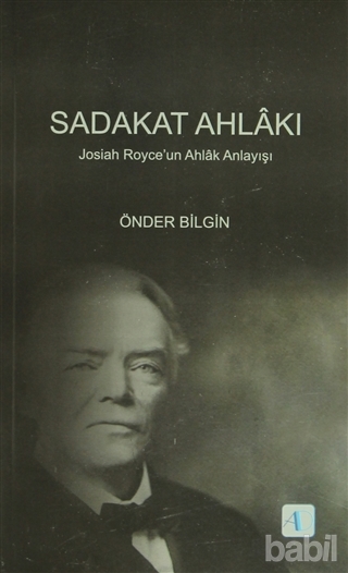 Sadakat Ahlakı: Josiah Royce'un Ahlak Anlayışı Kitap Kapağı