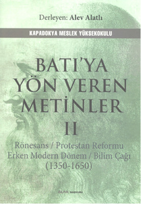 Batı'ya Yön Veren Metinler 2: Rönesans / Prostestan Reformu Erken Modern Dönem / Bilim Çağı (1350 - 1650) Kitap Kapağı