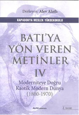 Batı'ya Yön Veren Metinler 4: Moderniteye Doğru Kaotik Modern Dünya (1800 - 1970) Kitap Kapağı