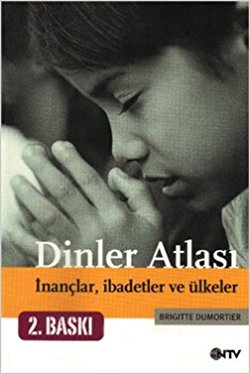 Dinler Atlası: İnançlar,İbadetler ve Ülkeler Kitap Kapağı