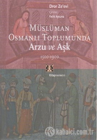 Müslüman Osmanlı Toplumunda Arzu ve Aşk (1500-1900) Kitap Kapağı