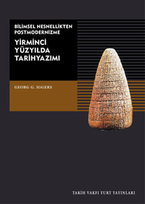 Bilimsel Nesnellikten Postmodernizme: Yirminci Yüzyılda Tarihyazımı Kitap Kapağı