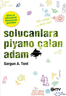 Solucanlara Piyano Çalan Adam: Bilim ve Bilimcilerin Dünyasında Gezintiler Kitap Kapağı