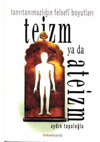 Teizm ya da Ateizm: Tanrıtanımazlığın Felsefi Boyutları Kitap Kapağı