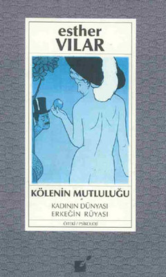 Kölenin Mutluluğu: Kadının Dünyası Erkeğin Rüyası Kitap Kapağı