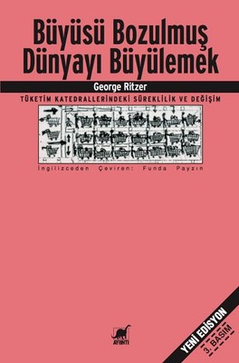 Büyüsü Bozulmuş Dünyayı Büyülemek: Tüketim Katedrallerindeki Süreklilik ve Değişim Kitap Kapağı