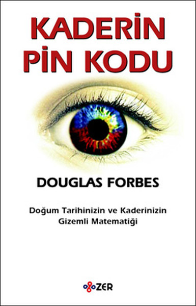 Kaderin Pin Kodu: Doğum Tarihinizin ve Kaderinizin Gizemli Matematiği Kitap Kapağı