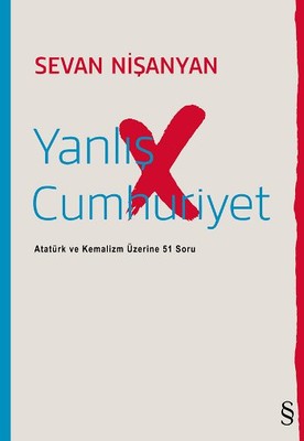 Yanlış Cumhuriyet: Atatürk ve Kemalizm Üzerine 51 Soru Kitap Kapağı