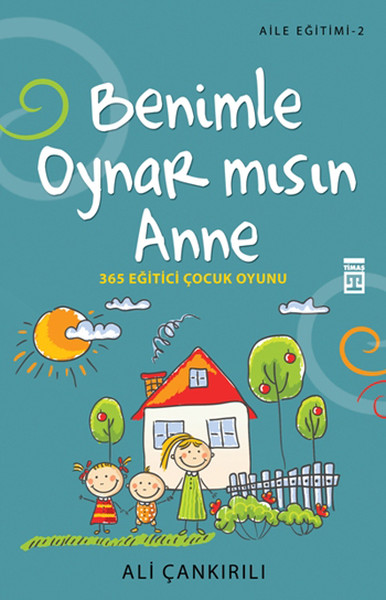 Benimle Oynar Mısın Anne! 365 Eğitici Çocuk Oyunu Kitap Kapağı