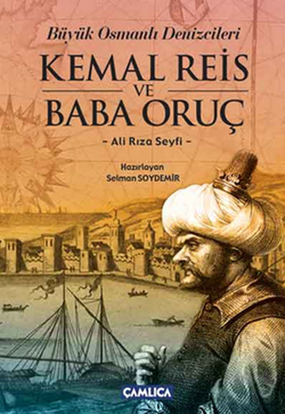 Büyük Osmanlı Denizcileri Kemal Reis ve Baba Oruç Kitap Kapağı