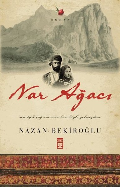 Nar Ağacı: Sen Öyle Çağırmasan Ben Böyle Gelmezdim Kitap Kapağı