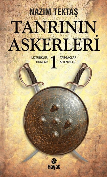 Tanrının Askerleri 1: İlk Türkler, Hunlar, Tabgaçlar, Siyenpiler Kitap Kapağı