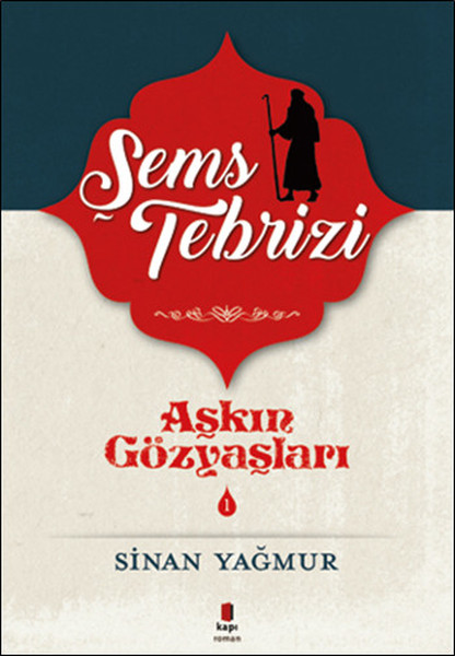 Aşkın Gözyaşları 1: Tebrizli Şems Kitap Kapağı