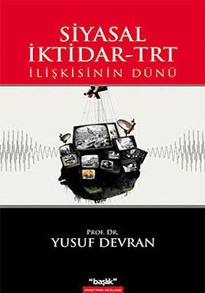 Siyasal İktidar - TRT İlişkisinin Dünü Kitap Kapağı