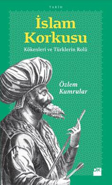 İslam Korkusu: Kökenleri ve Türklerin Rolü Kitap Kapağı